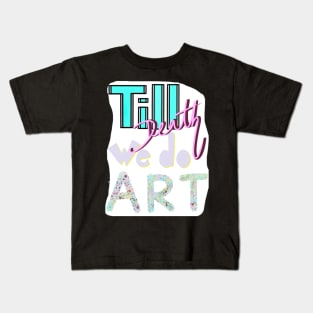 Till Death We Do Art Kids T-Shirt